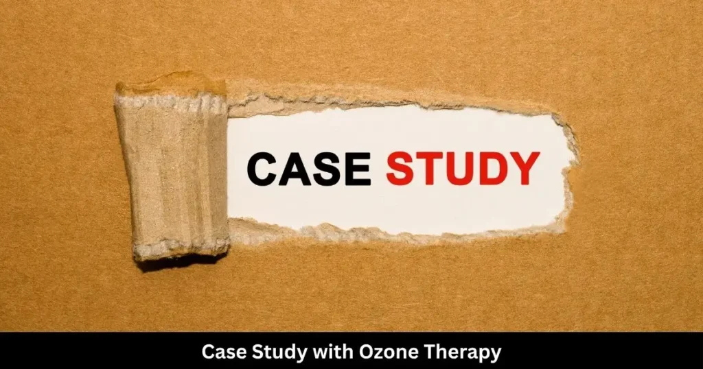 Case Study with Ozone Therapy at Vision Physiotherapy Center