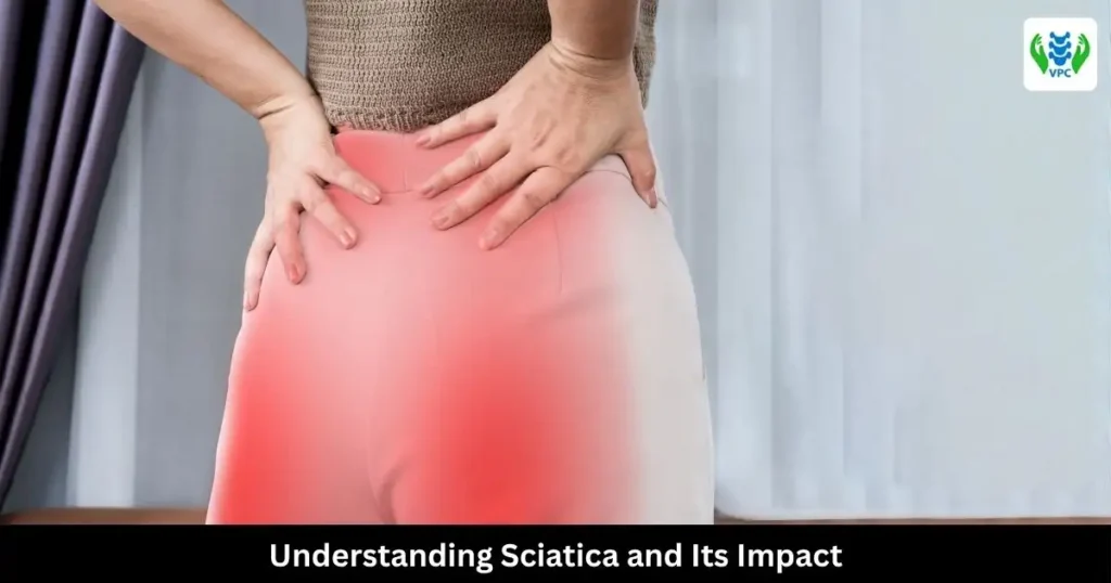 Understanding Sciatica pain and Its Impact