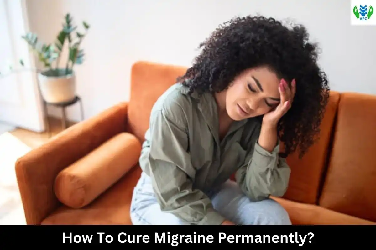 How To cure migraine permanently